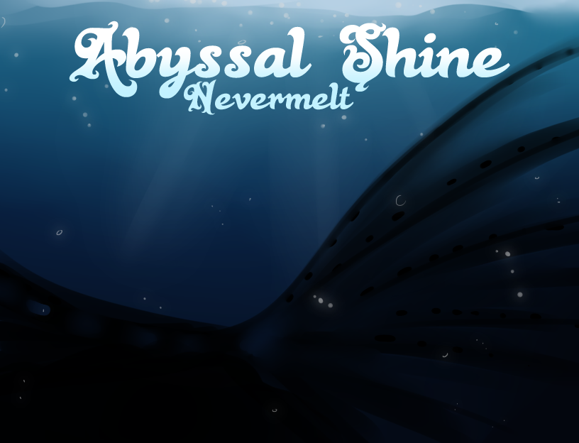 Abyssal Shine: Nevermelt